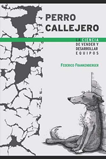 Perro Callejero: La Ciencia de Vender Y Desarrollar Equipos