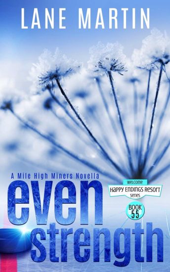 Even Strength: A Mile Hile Miners Novella (Happy Endings Resort, #55)