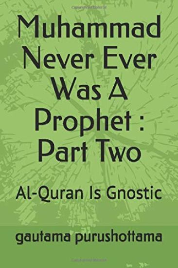 Muhammad Never Ever Was A Prophet: Part Two: Al-Quran Is Gnostic