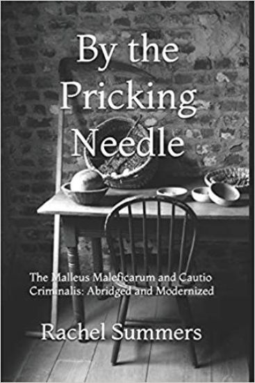 By the Pricking Needle: The Malleus Maleficarum and Cautio Criminalis: Abridged and Modernized