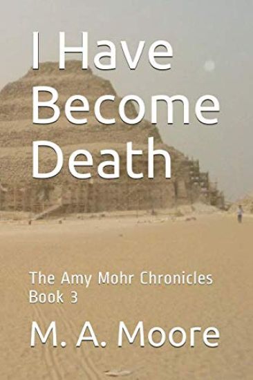I Have Become Death: The Amy Mohr Chronicles Book 3