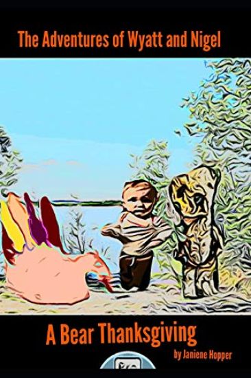 The Adventures of Wyatt and Nigel: A Bear Thanksgiving
