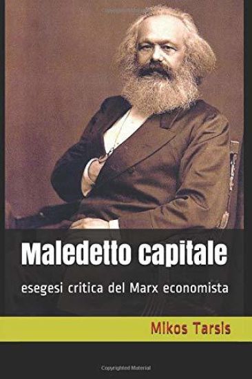 Maledetto Capitale: Esegesi Critica del Marx Economista