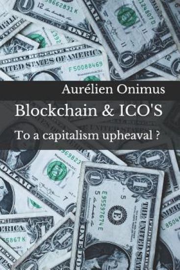 Blockchain & ICO'S: To a capitalism upheaval ?