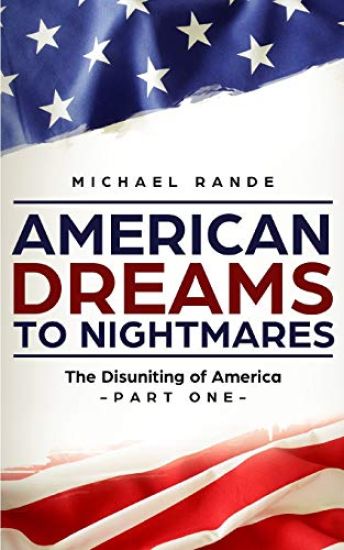 American Dreams to Nightmares: The Disuniting of America (Part One; A Black Political Satire of the Trump Era)