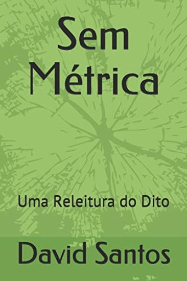 Sem Métrica: Uma Releitura do Dito