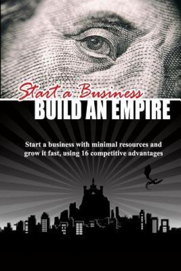 Start a Business: Build an Empire
