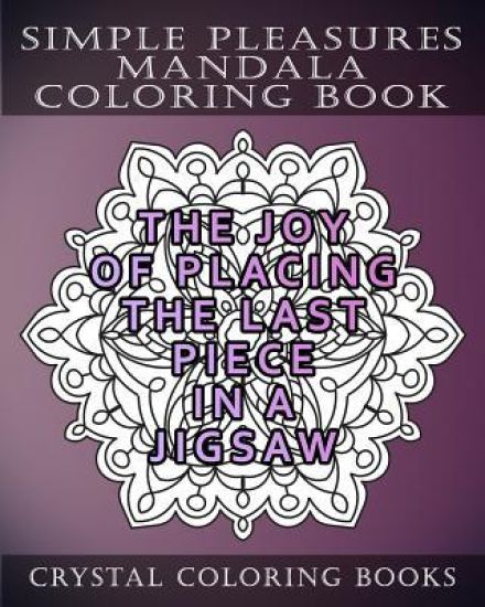 Simplepleasures Mandala Coloring Book: A Reminder of Twenty Everyday Delights That We Somethimes Forget to Enjoy. Anti Stress, Relaxing Designs for Ad