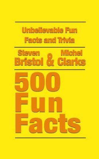 Unbelievable Fun Facts and Trivia: 500 Fun Facts