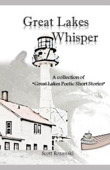 Great Lakes Whisper: A Collection of "great Lakes Poetic Short Stories"