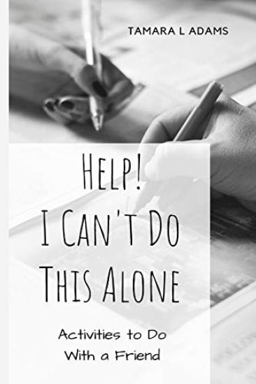 Help! I Can't Do This Alone: Activities to Do with a Friend