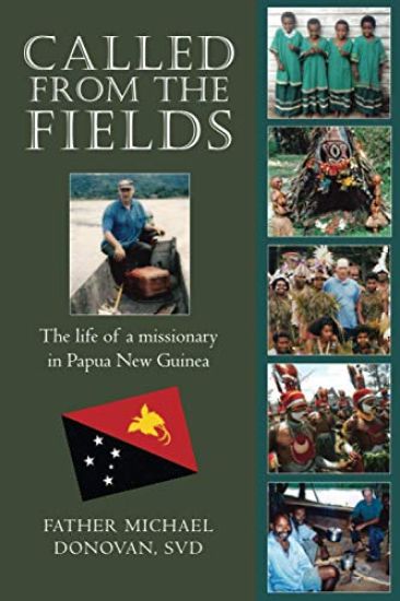 Called From The Fields: The life of a missionary in Papua New Guinea