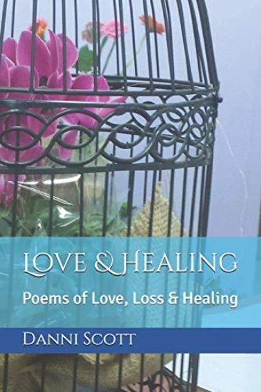 Love & Healing: Poems of Love, Loss & Healing