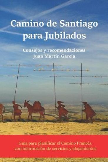 Camino de Santiago para jubilados. Consejos y recomendaciones básicas: Guía para planificar las etapas del Camino Francés. Datos de la ruta a pie, ser