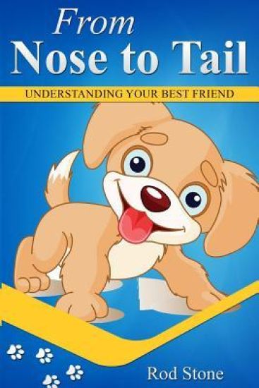 Nose to Tail: Understanding Your Best Friend
