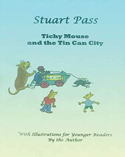 Tichy Mouse and the Tin Can City: Stuart Pass