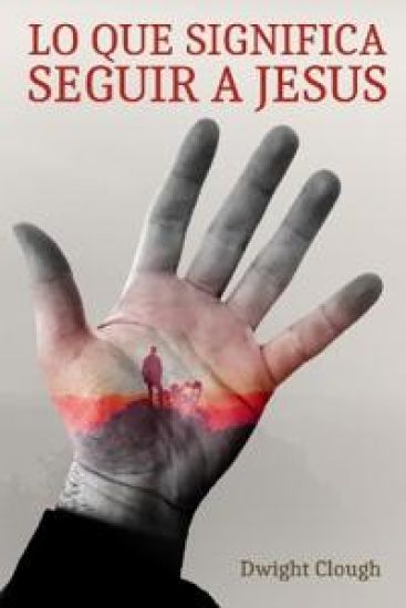 Lo Que Significa Seguir a Jesús