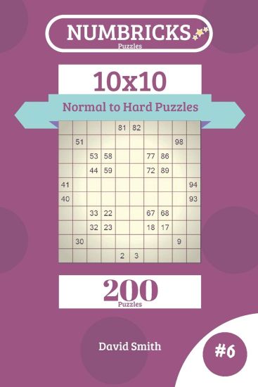Numbricks Puzzles - 200 Normal to Hard Puzzles 10x10 Vol.6