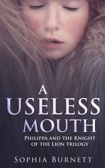 A Useless Mouth: Philippa and the Knight of the Lion Trilogy