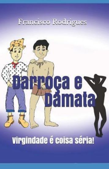 Darroça E Damata: Virgindade É Coisa Séria