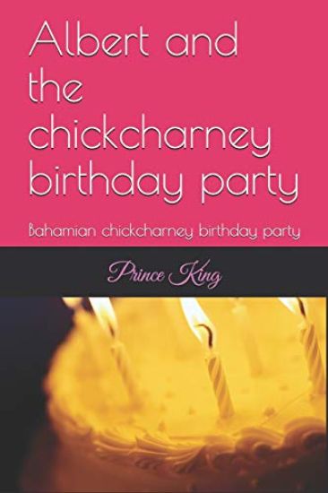 Albert and the Chickcharney Birthday Party: Bahamian Chickcharney Birthday Party