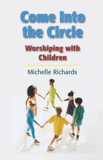 Come Into the Circle: Worshiping with Children