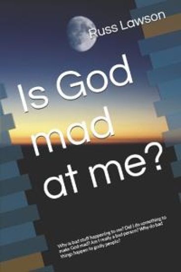 Is God mad at me?: Why is bad stuff happening to me? Did I do something to make God mad? Am I really a bad person? Why do bad things happen to godly p