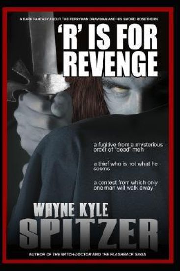 'r' Is for Revenge: A Dark Fantasy about the Ferryman Dravidian and His Sword Rosethorn