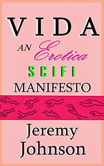 Vida: An Erotica SciFi Manifesto
