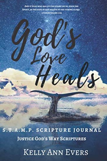 God's Love Heals: S.T.A.M.P. Scripture Journal ... Justice God's Way Scriptures! ...for victims of domestic violence and domestic abuse