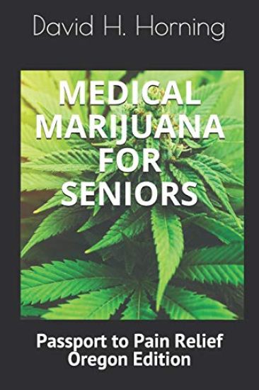 Medical Marijuana for Seniors: Passport to Pain Relief Oregon Edition
