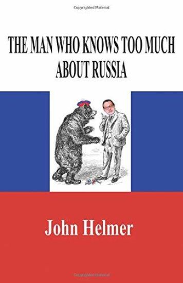 The Man Who Knows Too Much about Russia