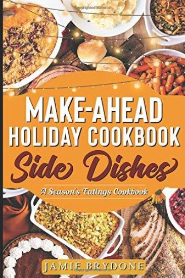 Make-Ahead Holiday Cookbook: Side Dishes