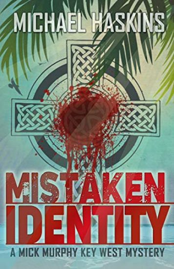 Mistaken Identity: A Mick Murphy Key West Mystery