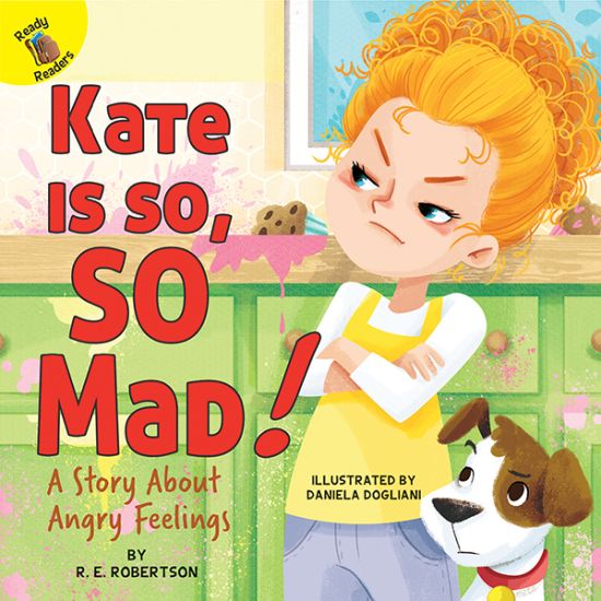 Kate Is So, So Mad!: A Story about Angry Feelings Volume 2