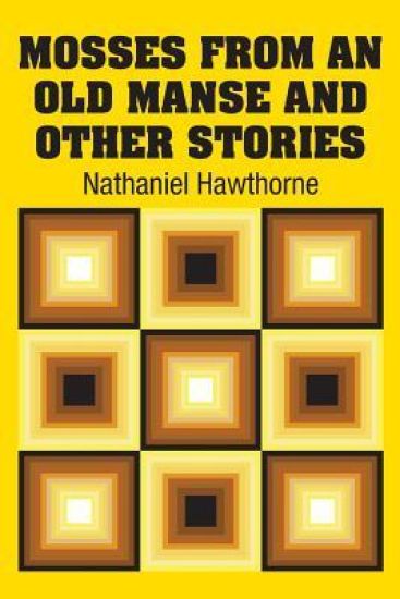 Mosses from an Old Manse and Other Stories