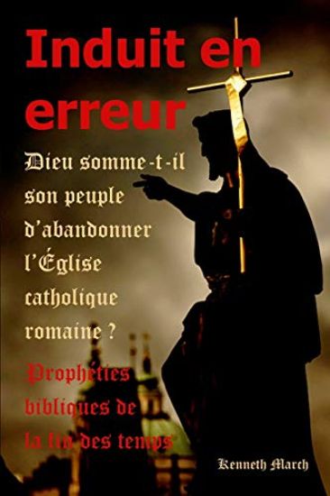 Induit en erreur: Dieu somme-t-il son peuple d'abandonner l'Église catholique romaine?