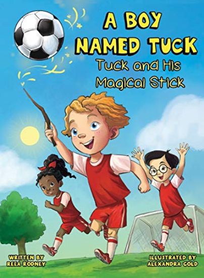 A Boy Named Tuck: Tuck and His Magical Stick