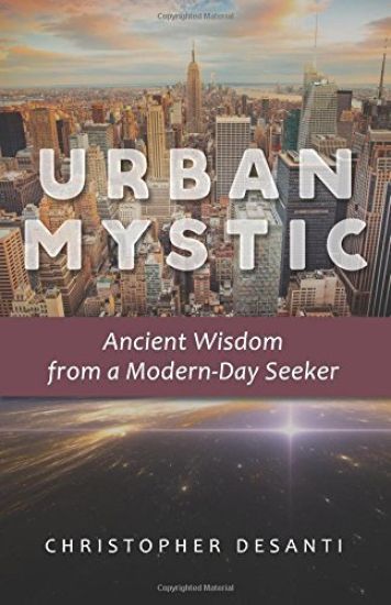 Urban Mystic: Ancient Wisdom from a Modern-Day Seeker