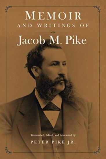 Memoir and Writings of Jacob M. Pike