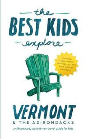 The Best Kids Explore Vermont & The Adirondacks