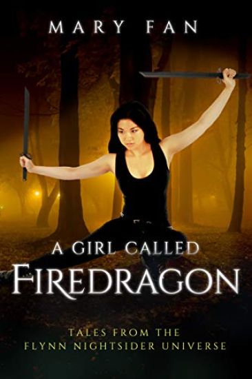 A Girl Called Firedragon: Tales from the Flynn Nightsider Universe