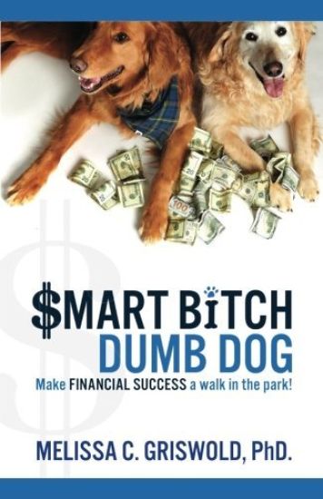 Smart Bitch Dumb Dog: Make Financial Success a Walk in the Park