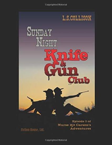 Sunday Night Knife & Gun Club: Episode 3 of Nurse Kit Carson's Adventures