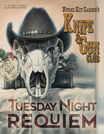 Tuesday Night Requiem: Nurse Kit Carson's Knife & Gun Club