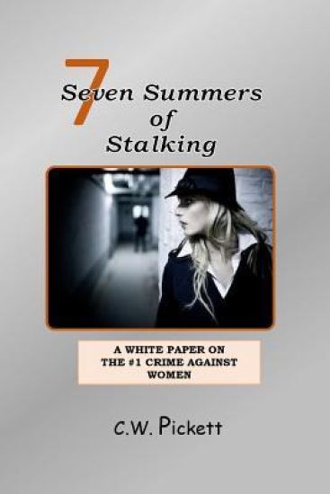 Seven Summers of Stalking: The #1 Crime Against Women