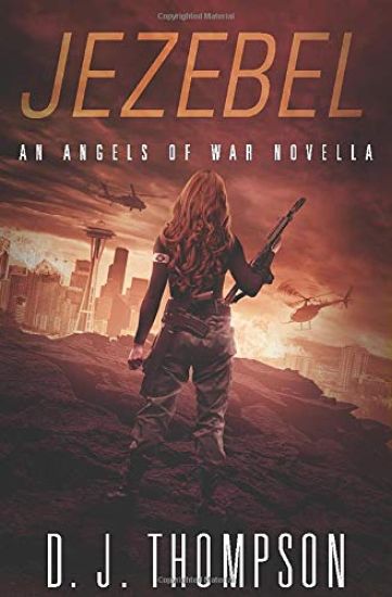 Jezebel: An Angels of War Novella (New Adult Dystopian Technothriller) (Angels of War Series 1.5)