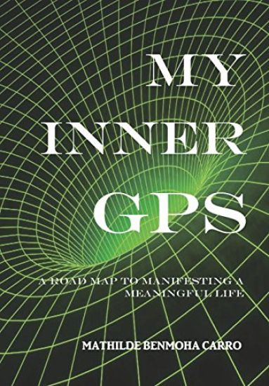 My Inner GPS - A Road Map to Manifesting a Meaningful Life