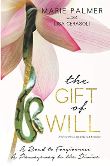 The Gift of Will: A Road to Forgiveness: A Passageway to the Divine