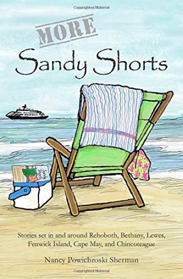 More Sandy Shorts: Stories set in and around Rehoboth, Bethany, Lewes, Fenwick Island, Cape May, and Chincoteague